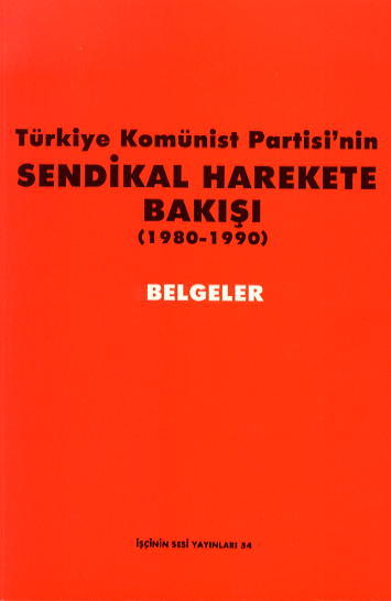 T&uuml;rkiye Kom&uuml;nist Partisi'nin Sendikal Harekete Bak���