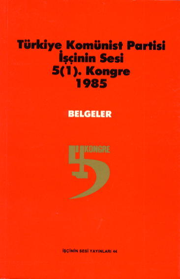 Türkiye Komünist Partisi İşçinin Sesi 5(1). Kongre 1985